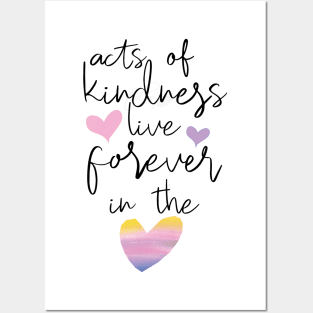 Kindness lives forever Posters and Art